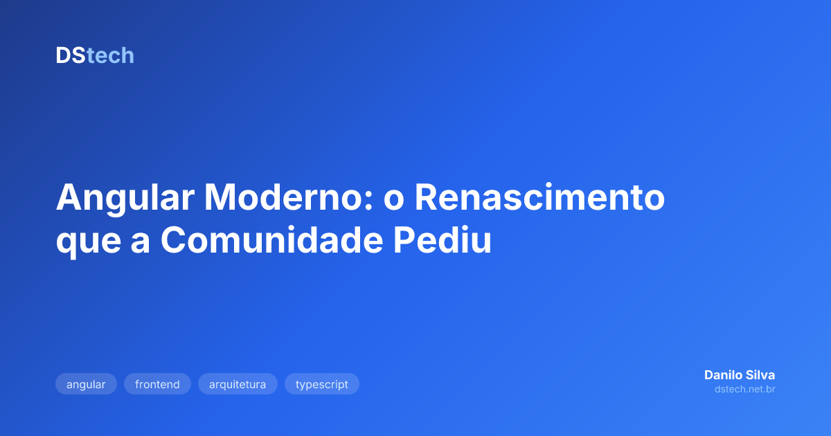 Angular Moderno: o Renascimento que a Comunidade Pediu | Danilo Silva